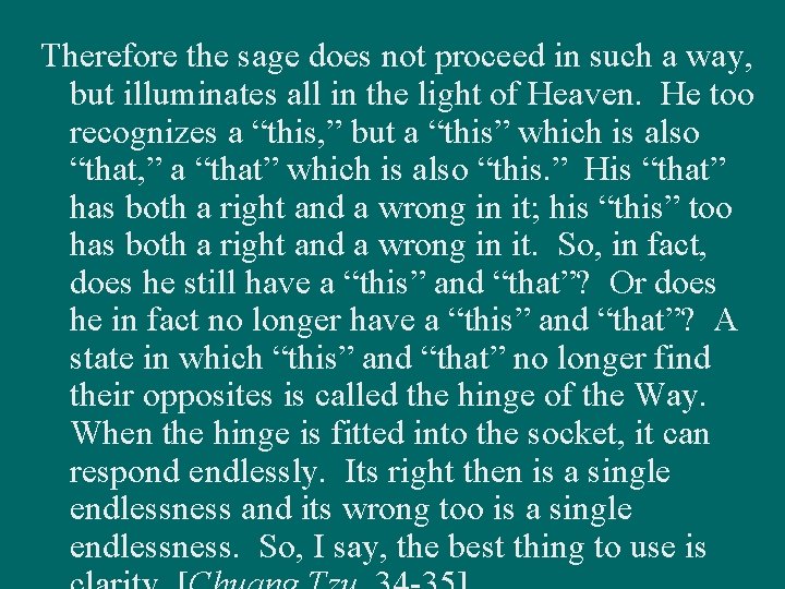 Therefore the sage does not proceed in such a way, but illuminates all in