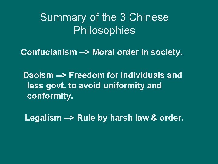 Summary of the 3 Chinese Philosophies Confucianism --> Moral order in society. Daoism -->