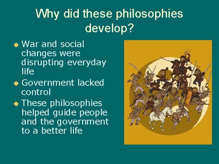 Why did these philosophies develop? War and social changes were disrupting everyday life u