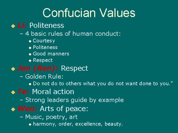 Confucian Values u Li: Politeness – 4 basic rules of human conduct: u Courtesy