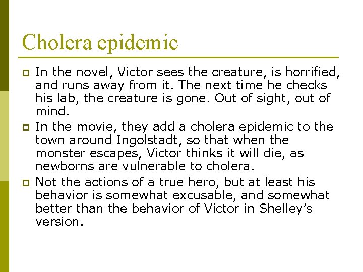Cholera epidemic p p p In the novel, Victor sees the creature, is horrified,