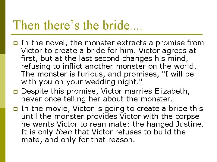 Then there’s the bride. . p p p In the novel, the monster extracts