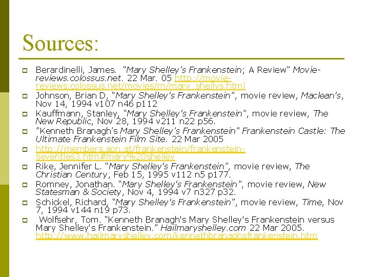 Sources: p p p p p Berardinelli, James. “Mary Shelley’s Frankenstein; A Review” Moviereviews.