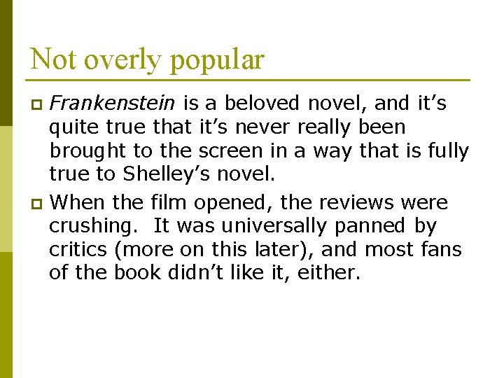 Not overly popular Frankenstein is a beloved novel, and it’s quite true that it’s
