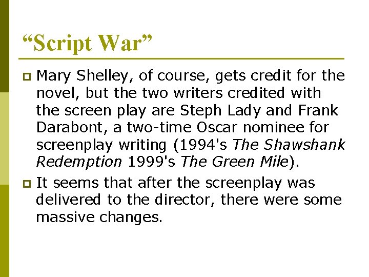 “Script War” Mary Shelley, of course, gets credit for the novel, but the two