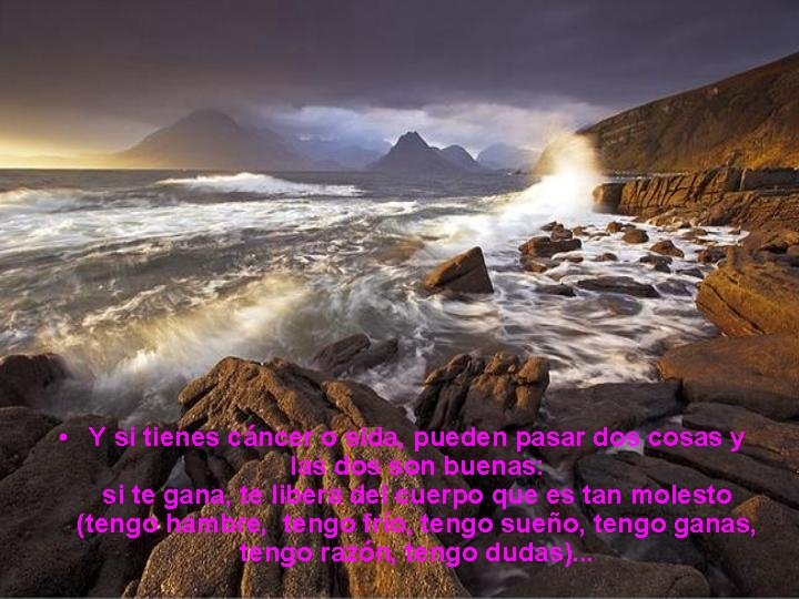  • Y si tienes cáncer o sida, pueden pasar dos cosas y las