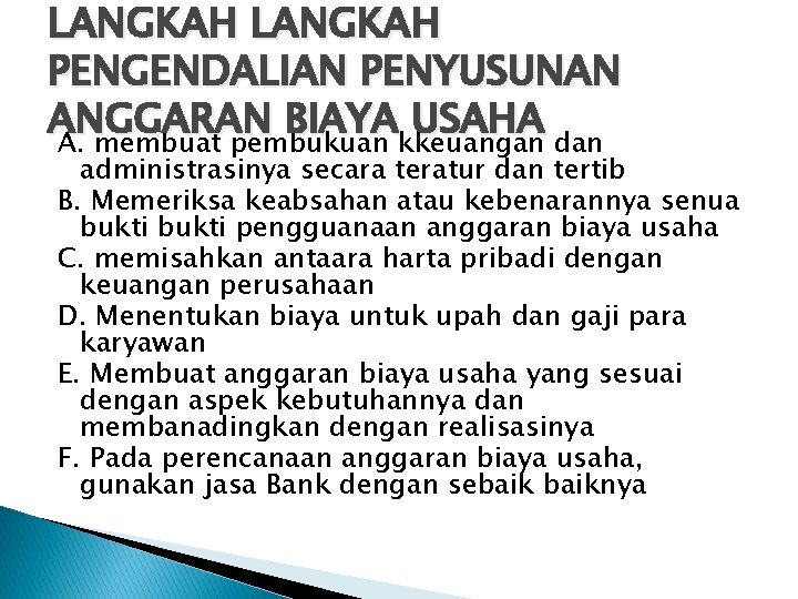 LANGKAH PENGENDALIAN PENYUSUNAN ANGGARAN BIAYA USAHA A. membuat pembukuan kkeuangan dan administrasinya secara teratur