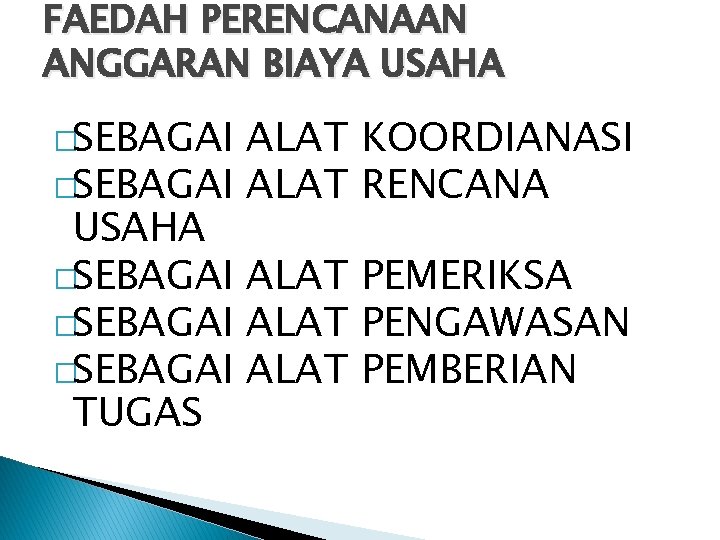 FAEDAH PERENCANAAN ANGGARAN BIAYA USAHA �SEBAGAI ALAT KOORDIANASI �SEBAGAI ALAT RENCANA USAHA �SEBAGAI ALAT