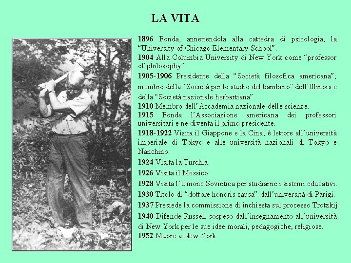 LA VITA 1896 Fonda, annettendola alla cattedra di psicologia, la “University of Chicago Elementary