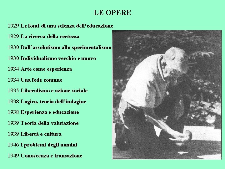 LE OPERE 1929 Le fonti di una scienza dell’educazione 1929 La ricerca della certezza