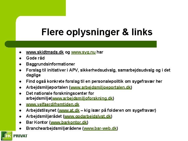 Flere oplysninger & links l l l www. skidtmads. dk og www. syg. nu