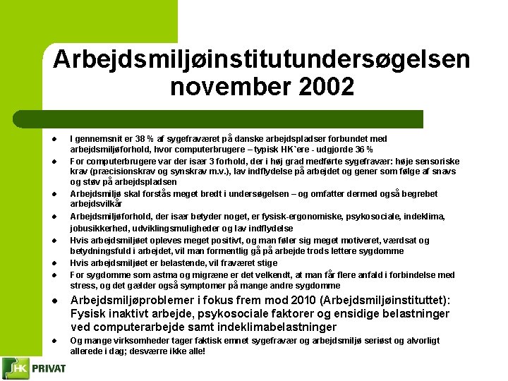 Arbejdsmiljøinstitutundersøgelsen november 2002 l l l l I gennemsnit er 38 % af sygefraværet