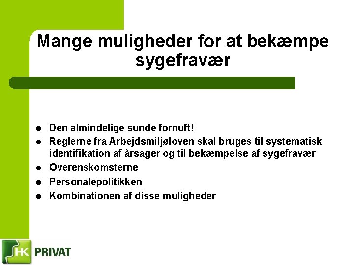 Mange muligheder for at bekæmpe sygefravær l l l Den almindelige sunde fornuft! Reglerne