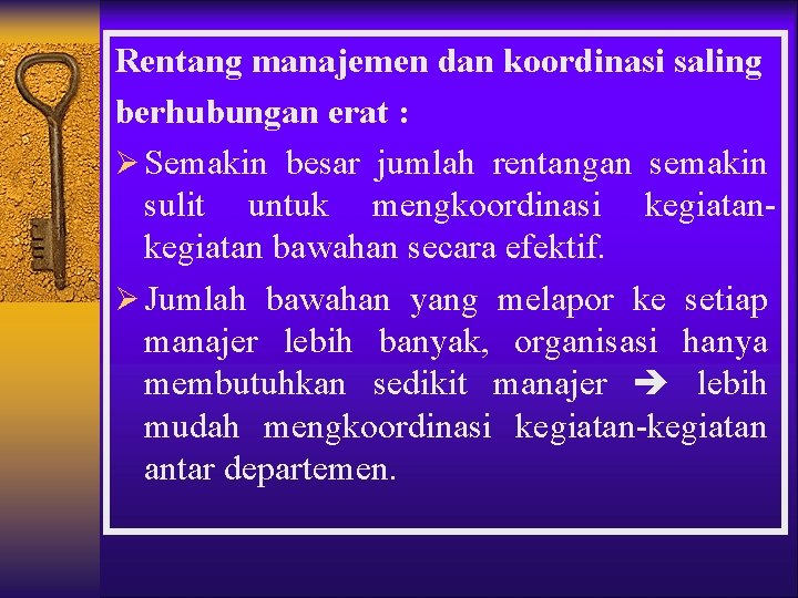 Rentang manajemen dan koordinasi saling berhubungan erat : Ø Semakin besar jumlah rentangan semakin