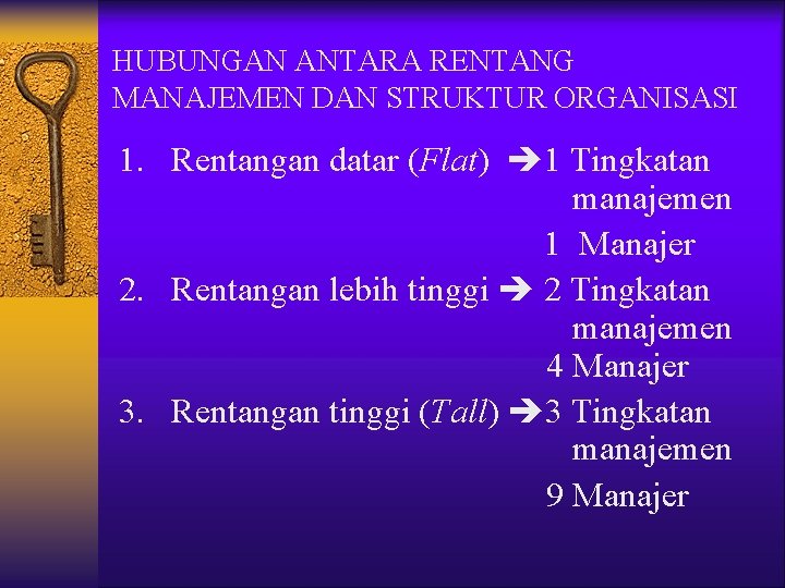 HUBUNGAN ANTARA RENTANG MANAJEMEN DAN STRUKTUR ORGANISASI 1. Rentangan datar (Flat) 1 Tingkatan manajemen