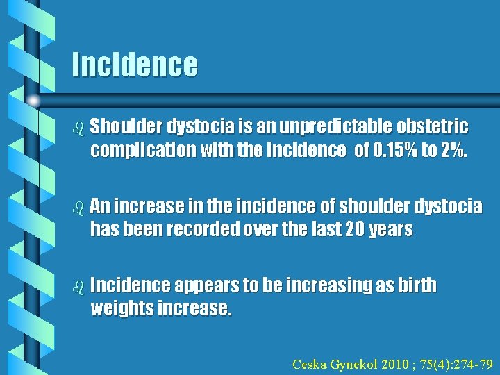 Incidence b Shoulder dystocia is an unpredictable obstetric complication with the incidence of 0.
