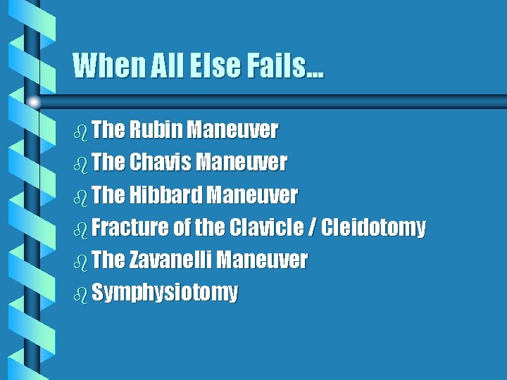 When All Else Fails. . . b The Rubin Maneuver b The Chavis Maneuver