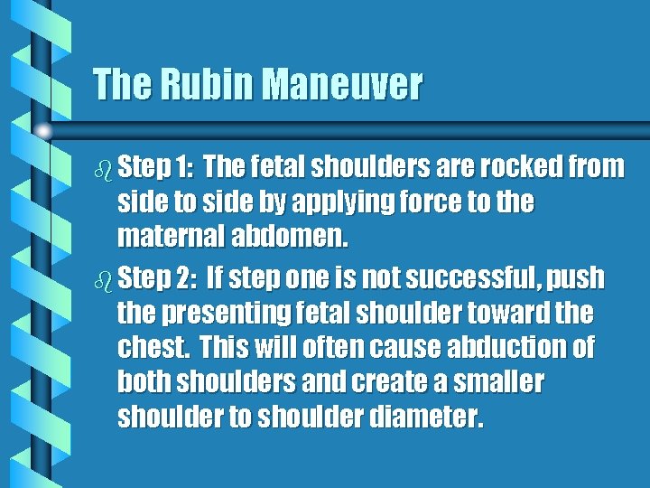 The Rubin Maneuver b Step 1: The fetal shoulders are rocked from side to