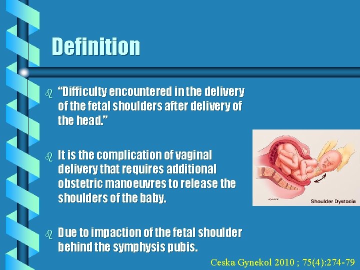 Definition b “Difficulty encountered in the delivery of the fetal shoulders after delivery of