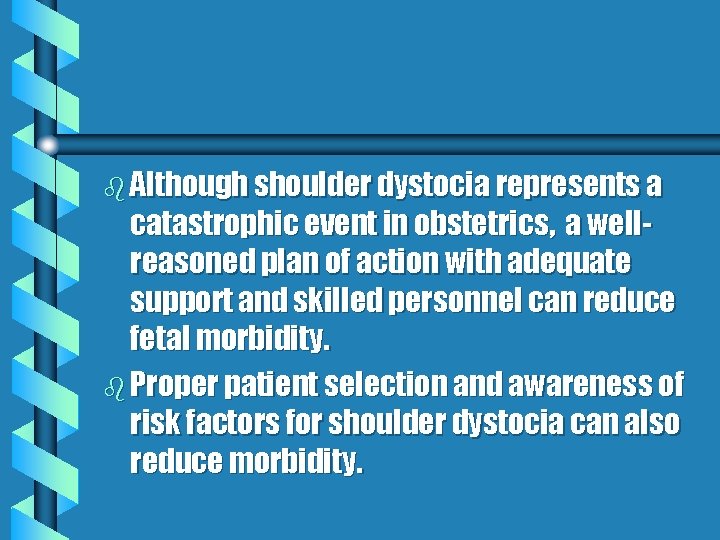 b Although shoulder dystocia represents a catastrophic event in obstetrics, a wellreasoned plan of