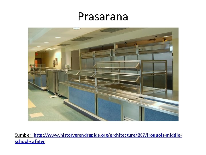 Prasarana Sumber: http: //www. historygrandrapids. org/architecture/867/iroquois-middleschool-cafeter 