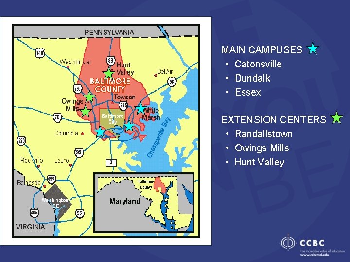 MAIN CAMPUSES • Catonsville • Dundalk • Essex EXTENSION CENTERS • Randallstown • Owings
