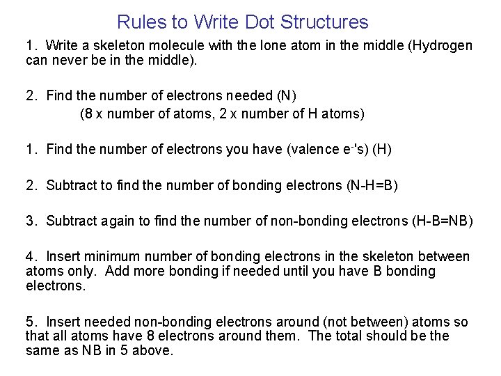 Rules to Write Dot Structures 1. Write a skeleton molecule with the lone atom