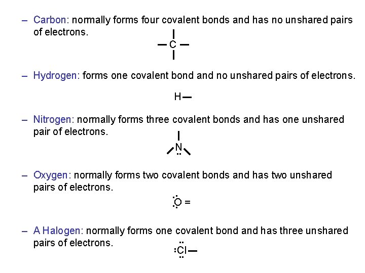 – Carbon: normally forms four covalent bonds and has no unshared pairs of electrons.