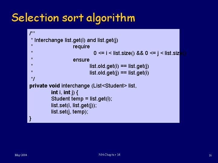 Selection sort algorithm /** * Interchange list. get(i) and list. get(j) * require *