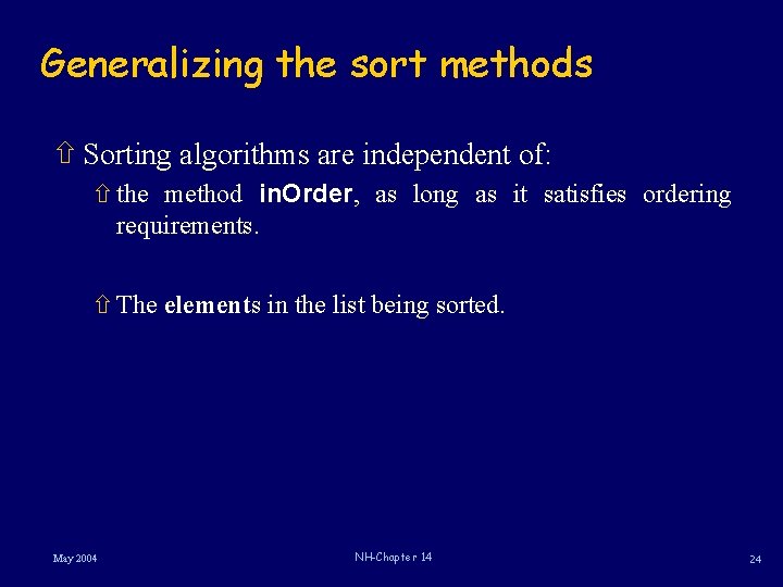 Generalizing the sort methods ñ Sorting algorithms are independent of: ñ the method in.