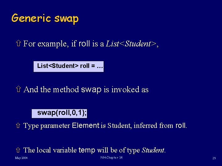 Generic swap ñ For example, if roll is a List<Student>, List<Student> roll = …