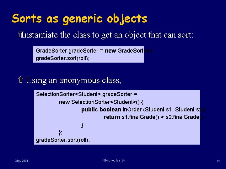 Sorts as generic objects ñInstantiate the class to get an object that can sort: