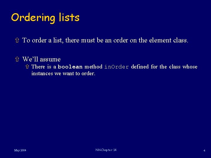 Ordering lists ñ To order a list, there must be an order on the