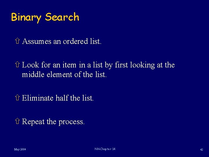 Binary Search ñ Assumes an ordered list. ñ Look for an item in a