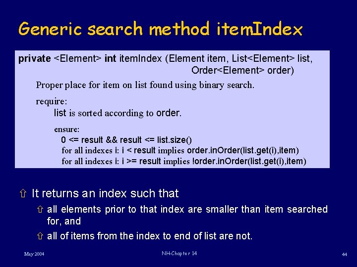 Generic search method item. Index private <Element> int item. Index (Element item, List<Element> list,