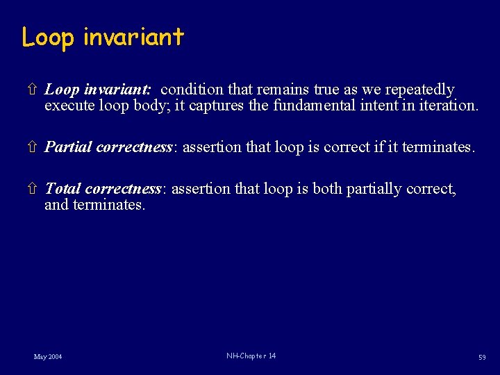 Loop invariant ñ Loop invariant: condition that remains true as we repeatedly execute loop