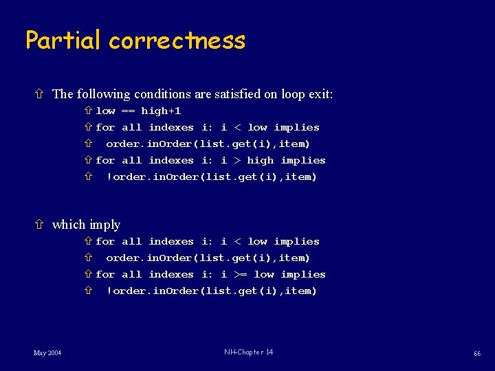 Partial correctness ñ The following conditions are satisfied on loop exit: ñ low ==