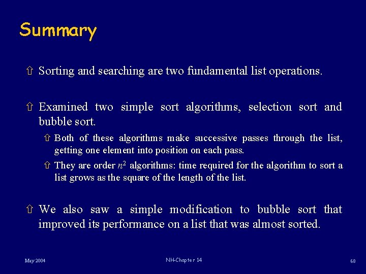 Summary ñ Sorting and searching are two fundamental list operations. ñ Examined two simple