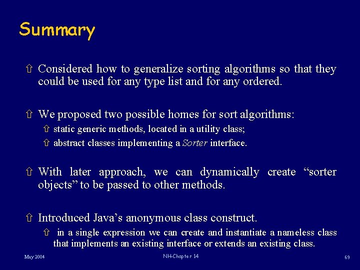 Summary ñ Considered how to generalize sorting algorithms so that they could be used