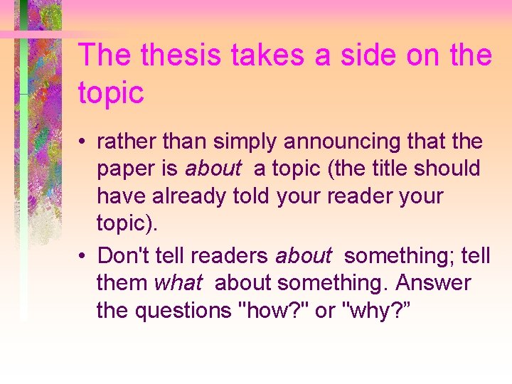 The thesis takes a side on the topic • rather than simply announcing that