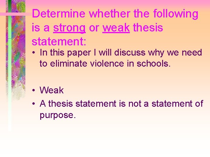 Determine whether the following is a strong or weak thesis statement: • In this
