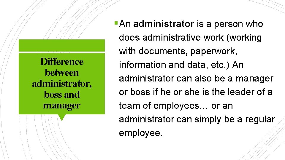 § An administrator is a person who Difference between administrator, boss and manager does