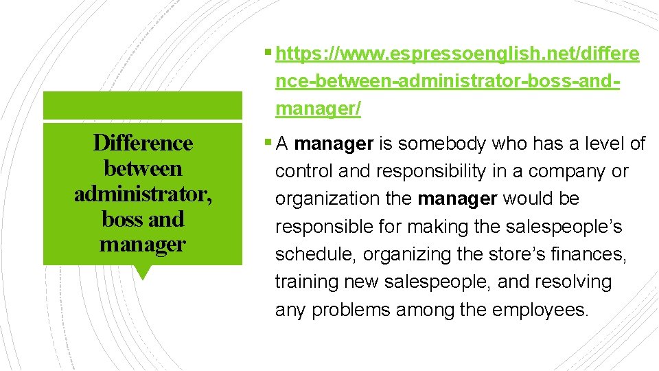 § https: //www. espressoenglish. net/differe nce-between-administrator-boss-andmanager/ Difference between administrator, boss and manager § A