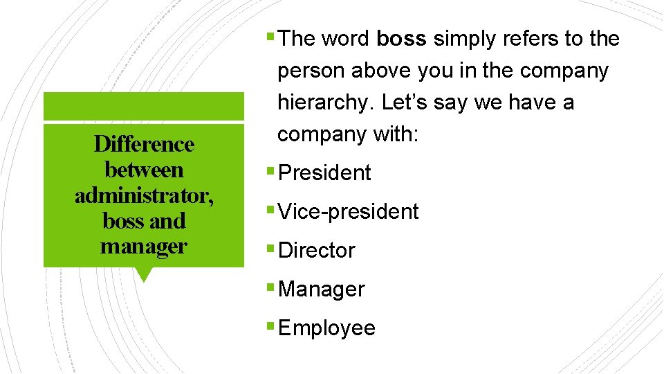 § The word boss simply refers to the Difference between administrator, boss and manager
