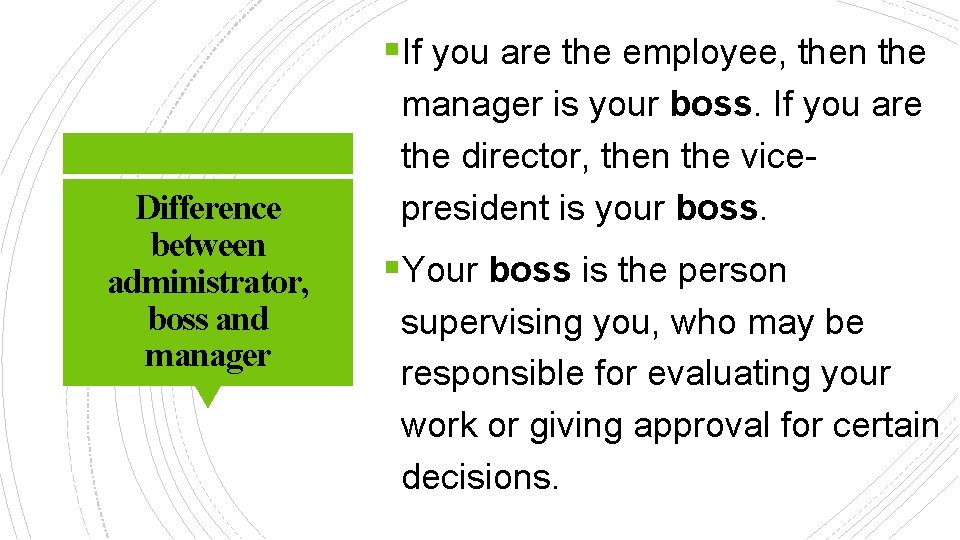 §If you are the employee, then the Difference between administrator, boss and manager is