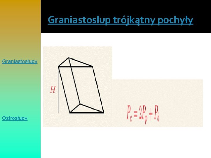 Graniastosłup trójkątny pochyły Graniastosłupy Ostrosłupy 