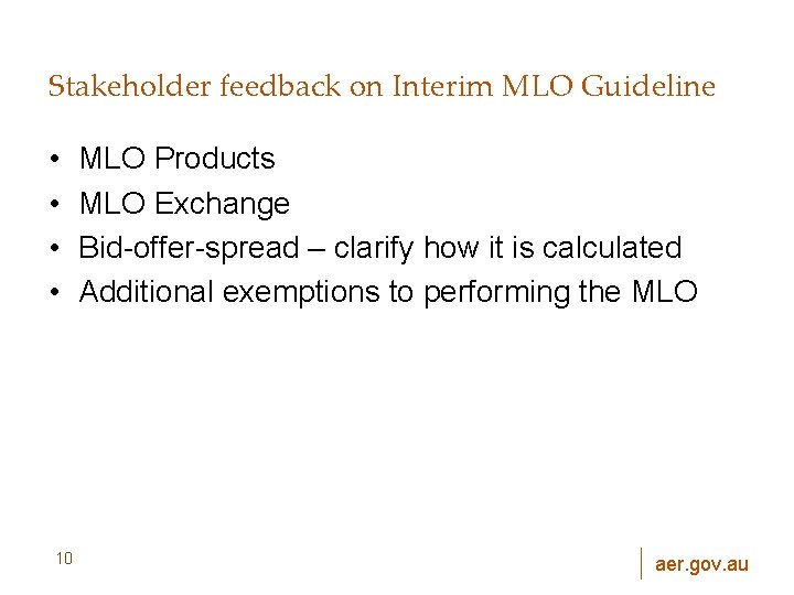 Stakeholder feedback on Interim MLO Guideline • • 10 MLO Products MLO Exchange Bid-offer-spread