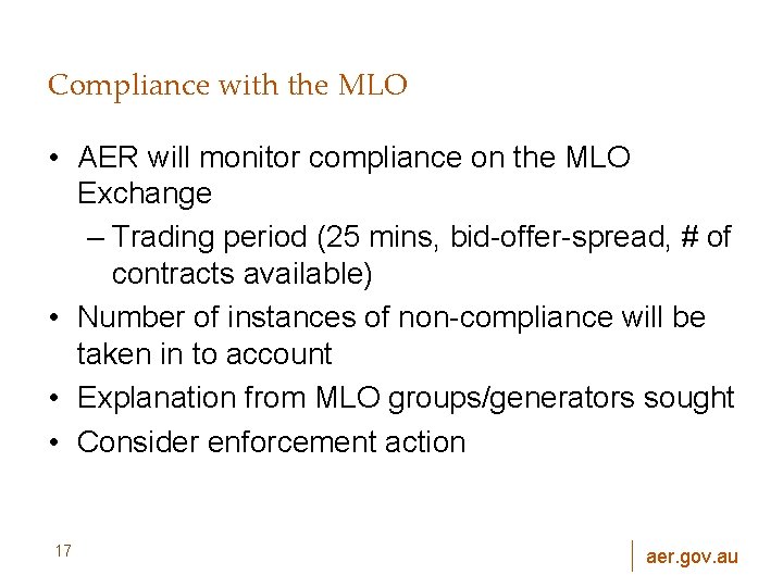 Compliance with the MLO • AER will monitor compliance on the MLO Exchange –