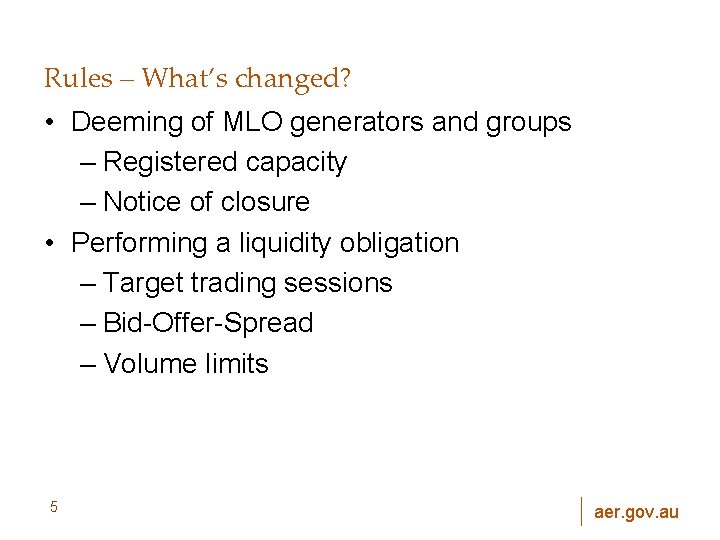 Rules – What’s changed? • Deeming of MLO generators and groups – Registered capacity
