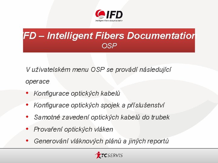 IFD – Intelligent Fibers Documentation OSP V uživatelském menu OSP se provádí následující operace